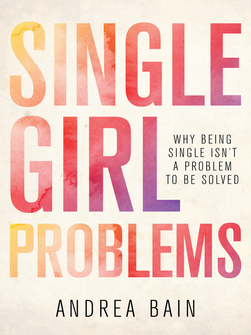 Title details for Single Girl Problems by Andrea Bain - Available